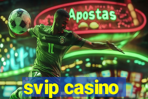 svip casino